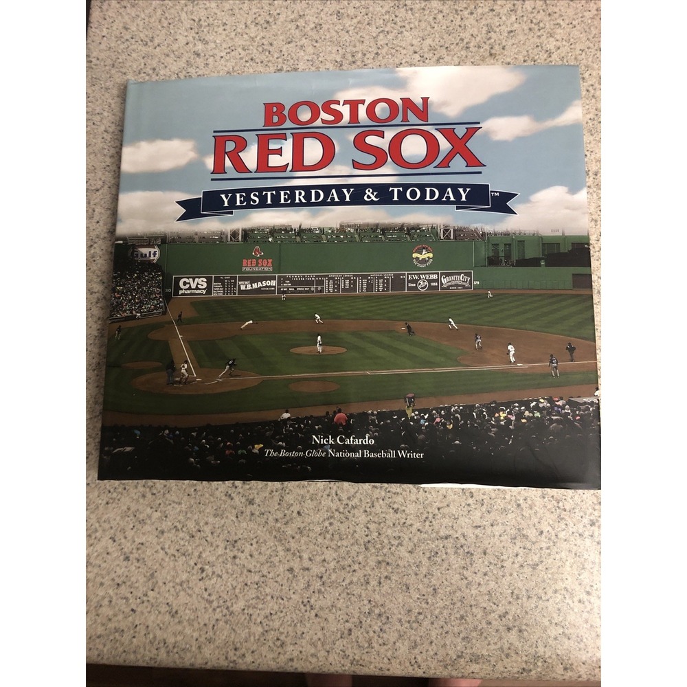Boston Red Sox Yesterday& Today Hardcover Illustrated Book Nick Cafardo 2009
